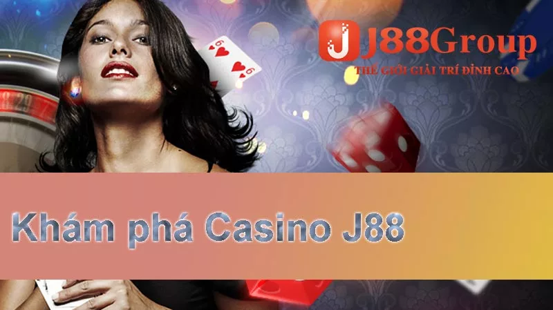 khám phá casino trực tuyến J88